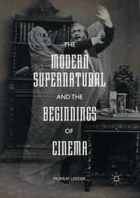 The Modern Supernatural and the Beginnings of Cinema