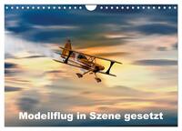 Modellflug in Szene gesetzt (Wandkalender 2025 DIN A4 quer), CALVENDO Monatskalender