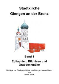 Beiträge zur Stadtgeschichte von Giengen an der Brenz / Stadtkirche Giengen an der Brenz -1-