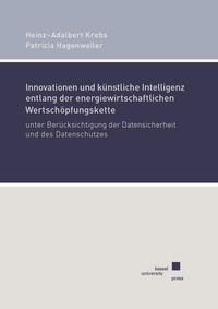 Innovationen und künstliche Intelligenz entlang der energiewirtschaftlichen Wertschöpfungskette unter Berücksichtigung der Datensicherheit und des Datenschutzes