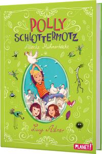 Polly Schlottermotz 3: Attacke Hühnerkacke