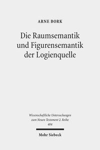 Die Raumsemantik und Figurensemantik der Logienquelle