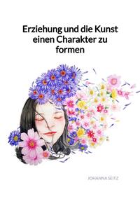 Erziehung und die Kunst einen Charakter zu formen