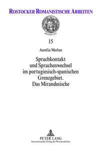 Sprachkontakt und Sprachenwechsel im portugiesisch-spanischen Grenzgebiet