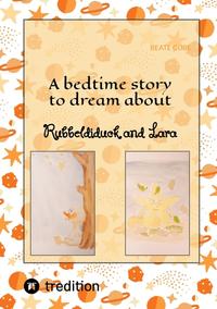 A bedtime story to dream about Rubbeldiduck and Lara