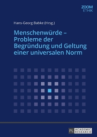 Menschenwürde – Probleme der Begründung und Geltung einer universalen Norm