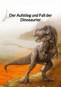 Der Aufstieg und Fall der Dinosaurier