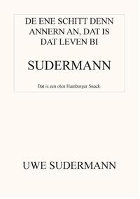 De ene schitt den andern an, dat is dat Leven bi Sudermann