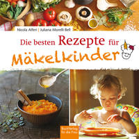 Die besten Rezepte für Mäkelkinder