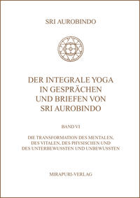 Der Integrale Yoga in Gesprächen und Briefen von Sri Aurobindo