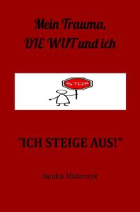 Mein Trauma und ich / "ICH STEIGE AUS"