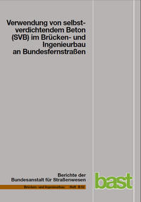 Verwendung von selbstverdichtendem Beton (SVB) im Brücken- und Ingenieurbau an Bundesfernstrassen