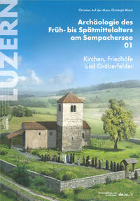 Archäologie des Früh- bis Spätmittelalters am Sempachersee 01