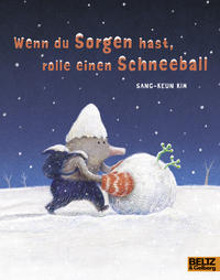 Wenn du Sorgen hast, rolle einen Schneeball