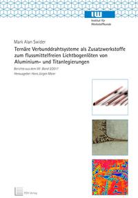 Ternäre Verbunddrahtsysteme als Zusatzwerkstoffe zum flussmittelfreien Lichtbogenlöten von Aluminium- und Titanlegierungen