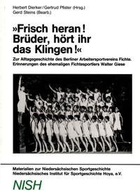 "Frisch Heran - Brüder, hört das Klingen!" - Zur Alltagsgeschichte des Berliner Arbeitersportvereins Fichte