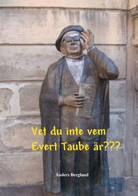 Vet du inte vem Evert Taube är???