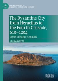 The Byzantine City from Heraclius to the Fourth Crusade, 610–1204