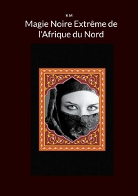 Magie Noire Extrême de l'Afrique du Nord