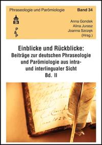 Einblicke - Rückblicke: Beiträge zur deutschen Phraseologie und Parömiologie aus intra- und interlingualer Sicht