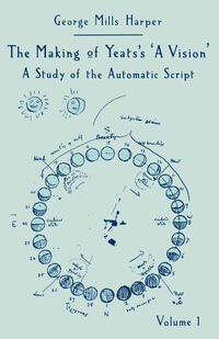 The Making of Yeats’s A Vision