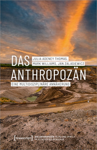 Das Anthropozän – Eine multidisziplinäre Annäherung