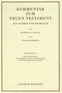 Kommentar zum Neuen Testament aus Talmud und Midrasch Bd. 2: Das Evangelium nach Markus, Lukas und Johannes und die Apostelgeschichte