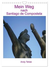 Mein Weg nach Santiago de Compostela (Wandkalender 2025 DIN A4 hoch), CALVENDO Monatskalender