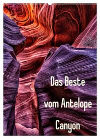 Das Beste vom Antelope Canyon (Wandkalender 2025 DIN A2 hoch), CALVENDO Monatskalender