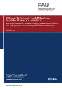 Texte zur Wirtschaftspädagogik und Personalentwicklung / Bildungsentscheidungen durch Maßnahmen beruflicher Orientierung unterstützen