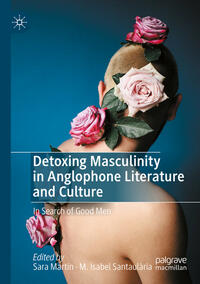 Detoxing Masculinity in Anglophone Literature and Culture