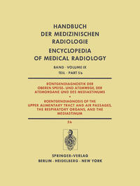 Röntgendiagnostik der Oberen Speise- und Atemwege, der Atemorgane und des Mediastinums / Roentgendiagnosis of the Upper Alimentary Tract and Air Passages, the Respiratory Organs, and the Mediastinum