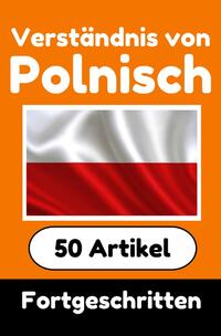 Verständnis von Polnisch | Polnisch lernen mit 50 interessanten Artikeln über Länder, Gesundheit, Sprachen und mehr