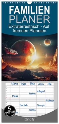 Familienplaner 2025 - Extraterrestrisch - Auf fremden Planeten mit 5 Spalten (Wandkalender, 21 x 45 cm) CALVENDO