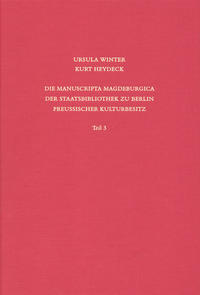 Staatsbibliothek zu Berlin - Preussischer Kulturbesitz. Kataloge... / Erste Reihe. Handschriften / Die Manuscripta Magdeburgica der Staatsbibliothek zu Berlin - Preussischer Kulturbesitz