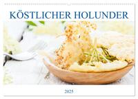 Köstlicher Holunder (Wandkalender 2025 DIN A2 quer), CALVENDO Monatskalender