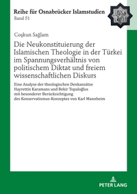 Die Neukonstituierung der Islamischen Theologie in der Türkei im Spannungsverhältnis von politischem Diktat und freiem wissenschaftlichen Diskurs