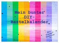 Mein bunter DIY-Bastelkalender (Wandkalender 2025 DIN A2 quer), CALVENDO Monatskalender