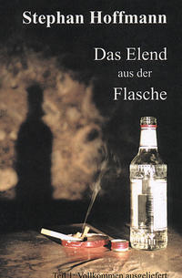 Das Elend aus der Flasche / Das Elend aus der Flasche