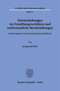 Datenerhebungen im Ermittlungsverfahren und rechtsstaatliche Beschränkungen.