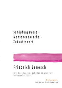 Dr. Friedrich Benesch Vorträge und Kurse zum Thema Sprache und Wort / Schöpfungswort - Menschensprache - Zukunftswort