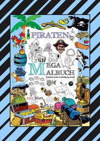 MEGA MALBUCH - 250 TOLLE PIRATENMOTIVE - MEERESTIERE - MUSCHELN - SCHATZKISTEN - HAIE - KRAKEN - SCHIFFE - PIRATEN