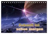 Zukunft ist schon morgen (Tischkalender 2025 DIN A5 quer), CALVENDO Monatskalender