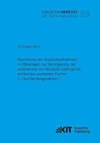 Beurteilung von Ausbaumaßnahmen in Kläranlagen zur Verringerung der Ausbreitung von fakultativ pathogenen Antibiotika-resistenten Keimen in Oberflächengewässern