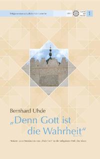 "Denn Gott ist die Wahrheit" (Koran 22, 62)