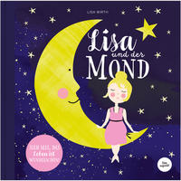 Lisa und der Mond | Kinderbuch über schöne Gute Nacht Geschichte über eine zauberhafte Reise zum Mond | Entdecke die Magie und Schönheit auf der Erde und in deinem Leben.: SIEH MAL, DAS LEBEN IST WUNDERSCHÖN