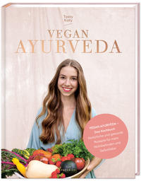 VEGAN AYURVEDA – Das Kochbuch