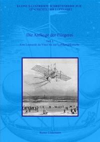 Kleine Illustrierte Schriftenreihe zur Geschichte der Luftfahrt / Die Anfänge der Fliegerei - Teil I