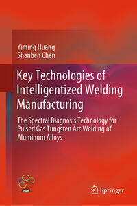 Key Technologies of Intelligentized Welding Manufacturing