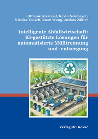 Intelligente Abfallwirtschaft: KI-gestützte Lösungen für automatisierte Mülltrennung und -entsorgung